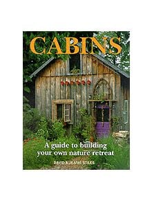 Cabins: A Guide to Building Your Own Natural Retreat - 9781552093733