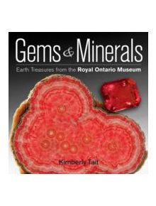 Gems and Minerals: Earth Treasures from the Royal Ontario Museum - 9781554078806