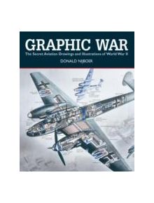 Graphic War: the Secret Aviation Drawings and Illustrations of World War II - 9781554078929