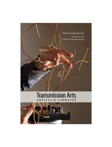 Transmission Arts: Artists and Airwaves - 9781555541514