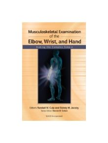 Musculoskeletal Examination of the Elbow, Wrist and Hand - 9781556429187