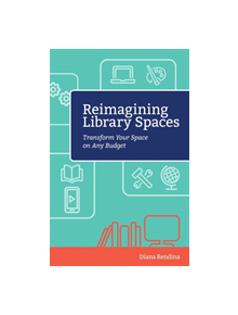 Reimagining Library Spaces - 9781564843913