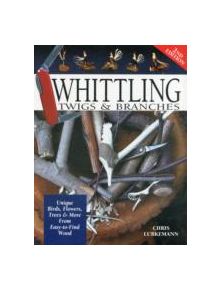 Whittling Twigs & Branches - 2nd Edn - 9781565232365