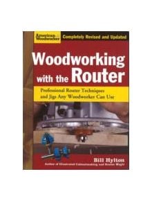 Woodworking with the Router - 9781565234383