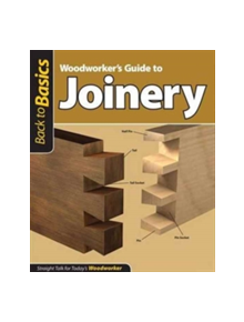 Woodworker's Guide to Joinery - 9781565234628