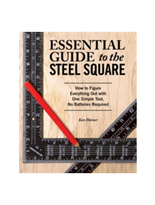 Essential Guide to the Steel Square - 9781565238916