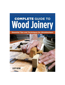 Complete Guide to Wood Joinery - 9781565239623