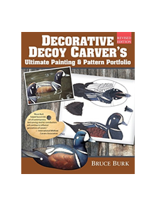 Decorative Decoy Carver's Ultimate Painting & Pattern Portfolio, Revised Edition - 9781565239760