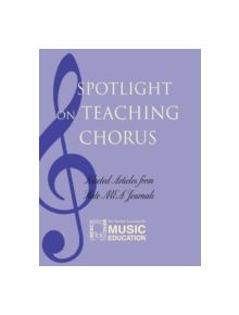 Spotlight on Teaching Chorus - 9781565451520