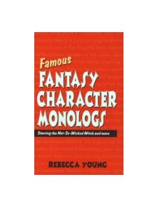 Famous Fantasy Character Monlogs - 9781566081160