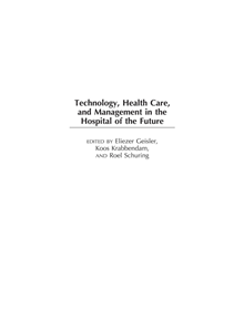 Technology, Health Care, and Management in the Hospital of the Future - 9781567206234