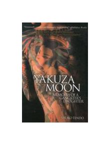 Yakuza Moon: Memoirs Of A Gangster's Daughter - 9781568364384