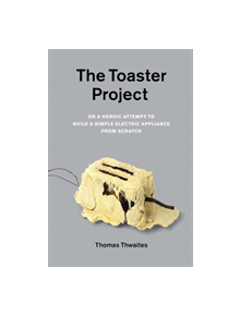 The Toaster Project - 12778 - 9781568989976