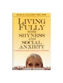 Living Fully with Shyness and Social Anxiety - 9781569243978