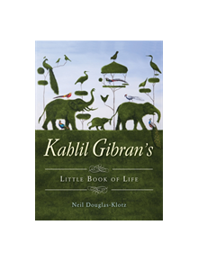 Kahlil Gibran's Little Book of Life - 9781571748300