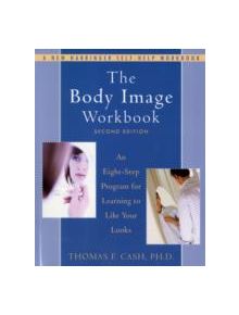 The Body Image Workbook - 9781572245464