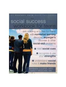 Social Success Workbook For Teens: Skill-Building Activities for Teens with Nonverbal Learning Disorder, Asperger's Disorder,