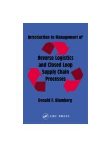 Introduction to Management of Reverse Logistics and Closed Loop Supply Chain Processes - 9781574443608