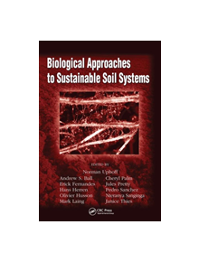 Biological Approaches to Sustainable Soil Systems - 9257 - 9781574445831