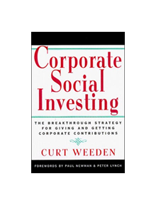 Corporate Social Investing: New Strategies for Giving and Getting Corporate Contributions - 9781576750452