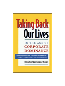 Taking Back Our Lives in the Age of Corporate Dominance - 9781576750780