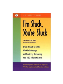 I'm Stuck, You're Stuck: Break Through to Better Work Relationships and Results by Discovering Your DiSC Behavioral Style - 9