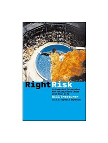 Right Risk - 10 Powerful Principles for Taking Giant Leaps with Your Life - 9781576752463