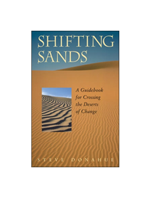 Shifting Sands - A Guidebook for Crossing the Deserts of Change - 9781576752807