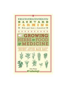 Backyard Farming: Growing Herbs For Food And Medicine - 9781578267996