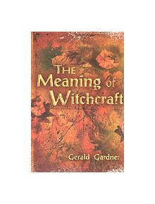 The Meaning of Witchcraft - 9781578633098