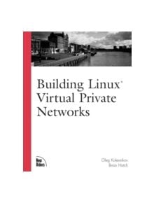 Building Linux Virtual Private Networks (VPNs) - 9781578702664