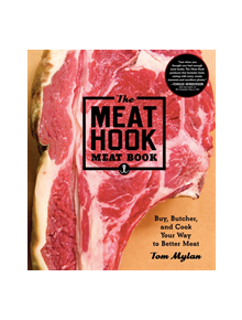 Meat Hook Meat Book : Buy, Butcher, and Cook Your Way to Better Meat - 9781579655273