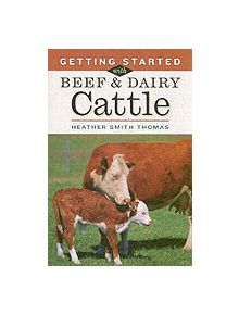 Getting Started with Beef and Dairy Cattle - 9781580175968