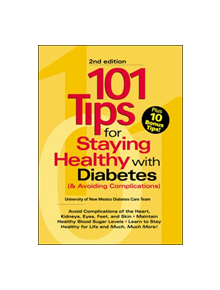 101 Tips For Staying Healthy with Diabetes (& Avoiding Complications) - 9781580400077