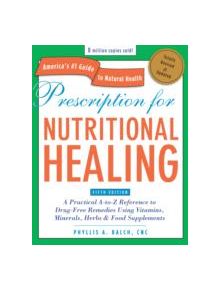 Prescription for Nutritional Healing, Fifth Edition - 9781583334003