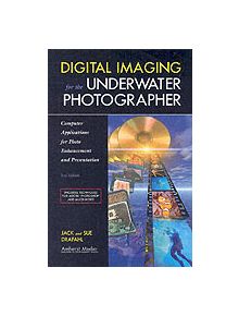 Digital Imaging For The Underwater Photographer 2ed - 15854 - 9781584281672