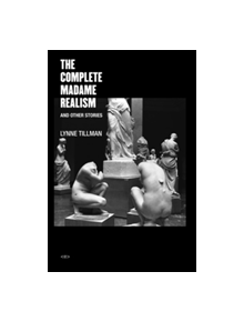 The Complete Madame Realism and Other Stories - 9781584351900