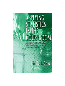 Applying Statistics in the Courtroom - 9781584882718