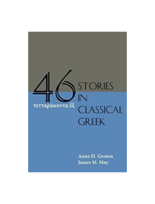 Forty-Six Stories in Classical Greek - 9781585106318