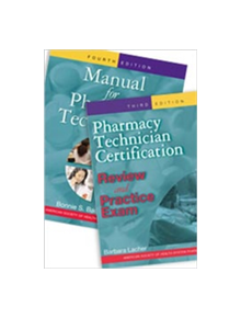 Manual for Pharmacy Technicians and Pharmacy Technician Certification Review and Practice Exam Package - 9781585282111