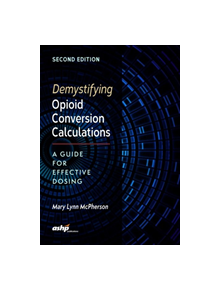 Demystifying Opioid Conversion Calculations - 326594 - 9781585284290