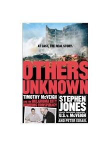 Others Unknown Timothy Mcveigh and the Oklahoma City Bombing Conspiracy - 9781586480981