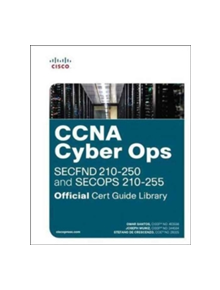 CCNA Cyber Ops (SECFND #210-250 and SECOPS #210-255) Official Cert Guide Library, 1/e - 9781587145001