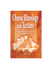 Cheese Rheology and Texture - 9257 - 9781587160219