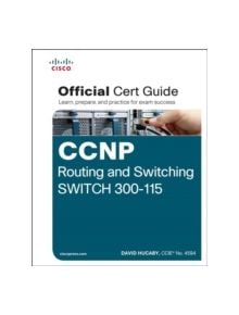 CCNP Routing and Switching SWITCH 300-115 Official Cert Guide - 9781587205606