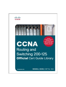 CCNA Routing and Switching 200-125 Official Cert Guide Library - 9781587205811