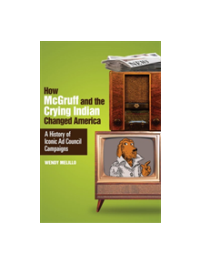 How Mcgruff and the Crying Indian Changed America - 9781588343932