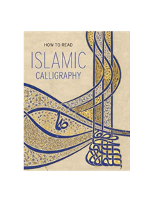 How to Read Islamic Calligraphy - 9781588396303