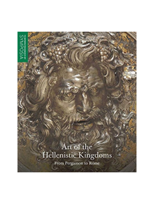 Art of the Hellenistic Kingdoms - From Pergamon to Rome - 9781588396587