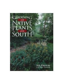 Gardening with Native Plants of the South - 9781589794238